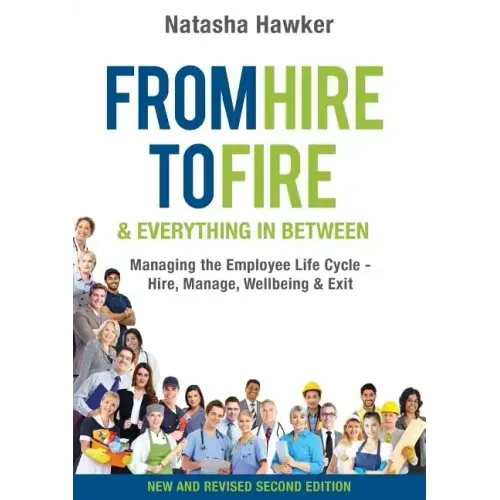 From Hire to Fire & Everything In Between: Managing the employee life cycle - hire, manage, wellbeing & exit