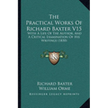 The Practical Works Of Richard Baxter V15: With A Life Of The Author, And A Critical Examination Of His Writings (1830)