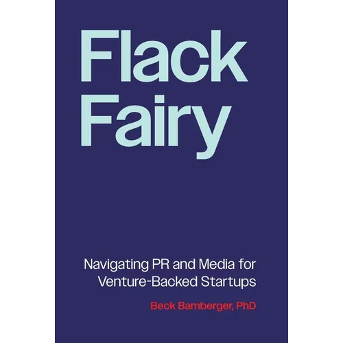 Flack Fairy: Navigating PR and Media for Venture-Backed Startups