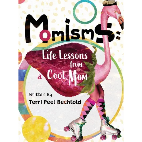 Momisms: Life Lessons from a Cool Mom