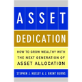 Asset Dedication: How to Grow Wealthy with the Next Generation of Asset Allocation