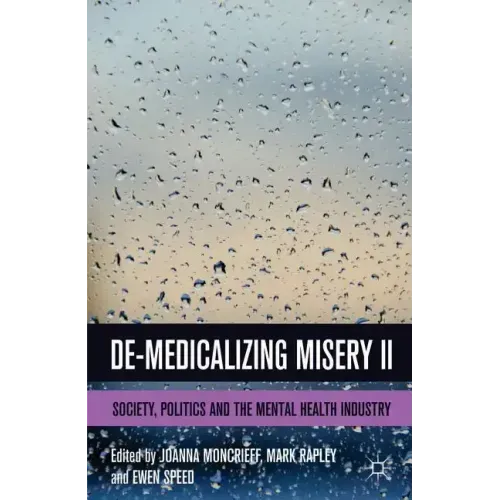 De-Medicalizing Misery II: Society, Politics and the Mental Health Industry