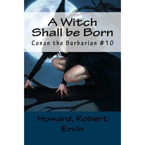 A Witch Shall be Born: Conan the Barbarian #10