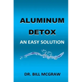 Aluminum Detox: An Easy Solution