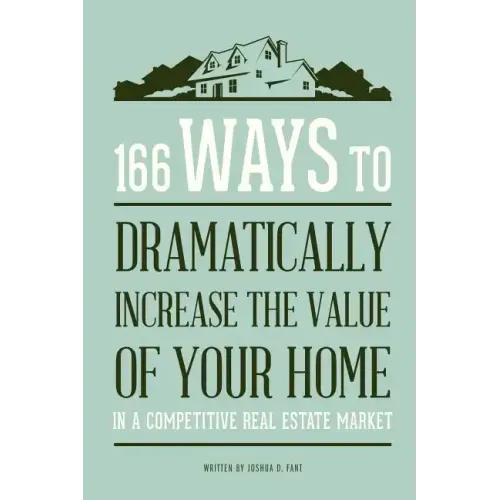 166 Ways to Dramatically Improve the Value of your Home