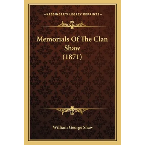 Memorials Of The Clan Shaw (1871)