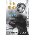 Old Money, New Woman: How to Manage Your Money and Your Life