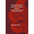 Medical Inquiries and Observations, Vol. 1; The Second Edition, Revised and Enlarged by the Author