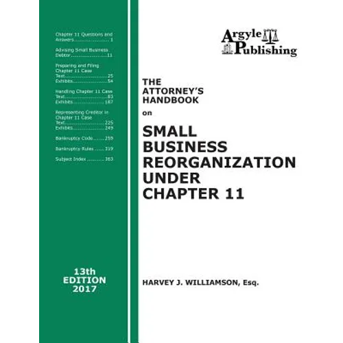 The Attorney's Handbook on Small Business Reorganization Under Chapter 11 (2017): A Legal Practitioner's Handbook on Chapter 11 Bankruptcy