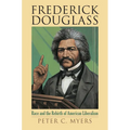 Frederick Douglass: Race and the Rebirth of American Liberalism