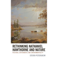 Rethinking Nathaniel Hawthorne and Nature: Pastoral Experiments and Environmentality