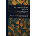 The 20-Mule-Team Brigade