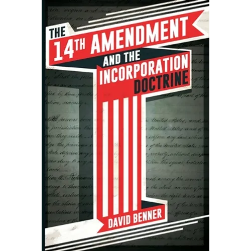The 14th Amendment and the Incorporation Doctrine