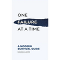 One Failure at a Time: A Modern Survival Guide