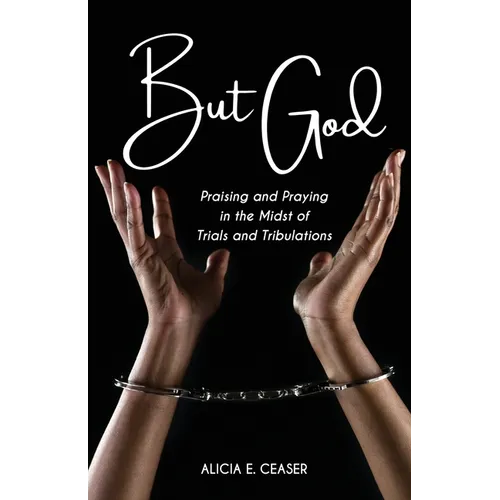 But God: Praising and Praying in the Midst of Trials and Tributations