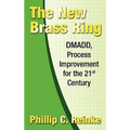 The New Brass Ring: DMADD, Process Improvement for the 21st Century