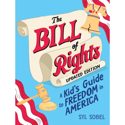 The Bill of Rights: A Kid's Guide to Freedom in America