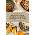 Bone Health Diet: A Comprehensive Guide To Nourishing Your Bones