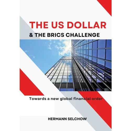 The US Dollar and the BRICS Challenge: Towards a new global financial order
