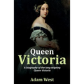 Queen Victoria: A biography of the long-reigning Queen Victoria