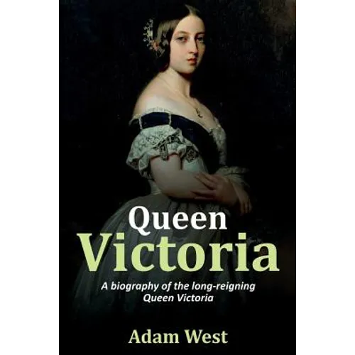 Queen Victoria: A biography of the long-reigning Queen Victoria