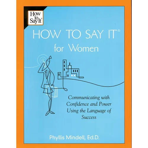 How To Say It for Women: Communicating with Confidence and Power Using the Language of Success