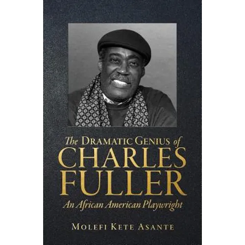 The Dramatic Genius of Charles Fuller; An African American Playwright