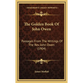 The Golden Book Of John Owen: Passages From The Writings Of The Rev. John Owen (1904)