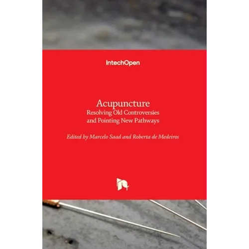 Acupuncture: Resolving Old Controversies and Pointing New Pathways