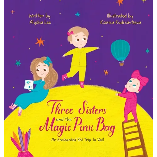 Three Sisters and the Magic Pink Bag: An Enchanted Ski Trip to Vail