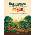 Retirement Beyond the 401(k): A Comprehensive Life Planning Guide for GenXers Who Did It Their Way
