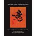 Singing Our Heart's Song: A Guide to the Five Elements and Plant Spirit Healing