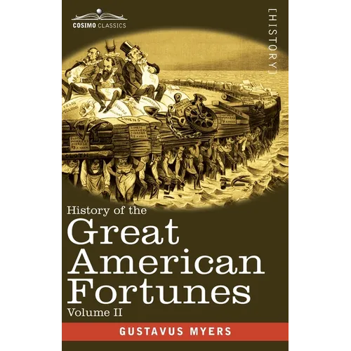 History of the Great American Fortunes, Volume II