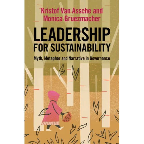 Leadership for Sustainability: Myth, Metaphor and Narrative in Governance
