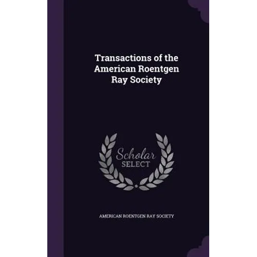 Transactions of the American Roentgen Ray Society