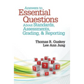 Answers to Essential Questions about Standards, Assessments, Grading, and Reporting