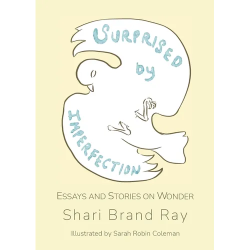 Surprised by Imperfection: Essays and Stories on Wonder