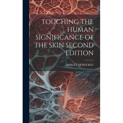 Touching the Human Significance of the Skin Second Edition