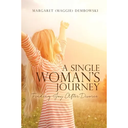A Single Woman's Journey: Finding Joy After Divorce