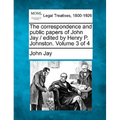 The correspondence and public papers of John Jay / edited by Henry P. Johnston. Volume 3 of 4