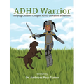 ADHD Warrior: Helping Children Conquer ADHD Unwanted Behaviors