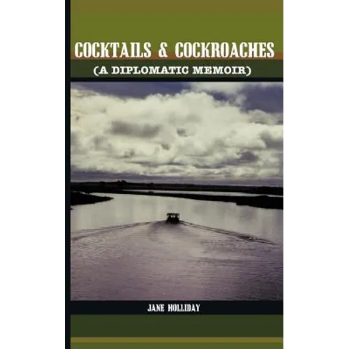 Cocktails and Cockroaches: A Diplomatic Memoir