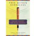 Free Within Ourselves: Fiction Lessons For Black Authors