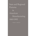 State and Regional Patterns in American Manufacturing, 1860-1900