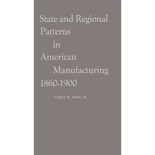 State and Regional Patterns in American Manufacturing, 1860-1900