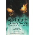 5 Minute English to French Scary Stories for Kids: Short Story Books in French and English