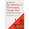 Strategies for Recognizing and Eliminating Gender Bias for Healthcare Leaders