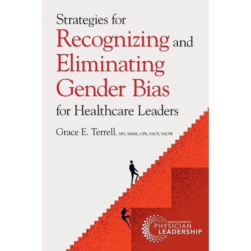 Strategies for Recognizing and Eliminating Gender Bias for Healthcare Leaders