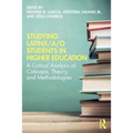Studying Latinx/a/o Students in Higher Education: A Critical Analysis of Concepts, Theory, and Methodologies