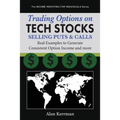 Trading Options on Tech Stocks - Selling Puts & Calls: Real Examples to Generate Consistent Option Income and more